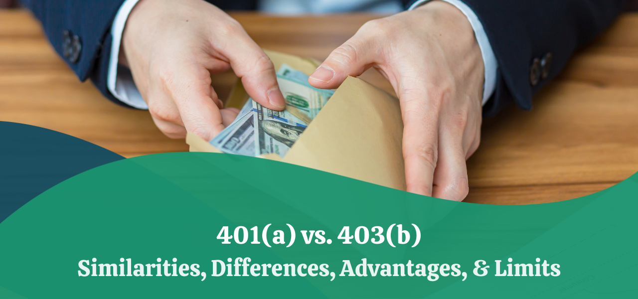 401(a) vs. 403(b) Similarities, Differences, Advantages, & Limits