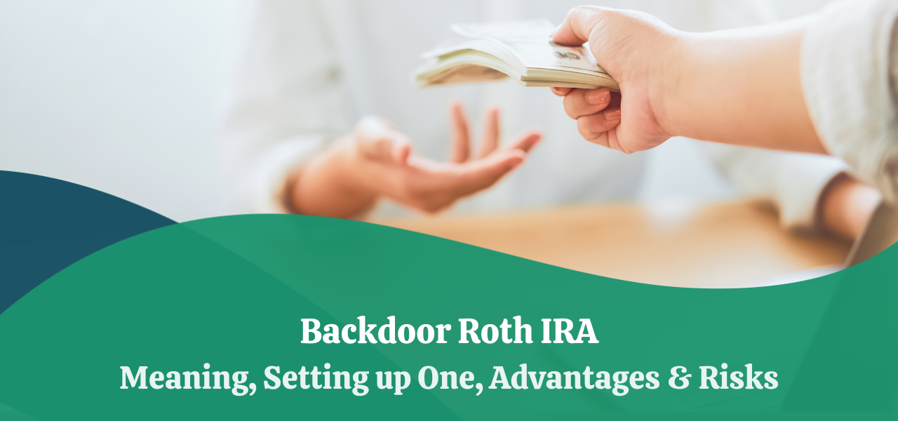 Backdoor Roth IRA Meaning, Setting up One, Advantages & Risks