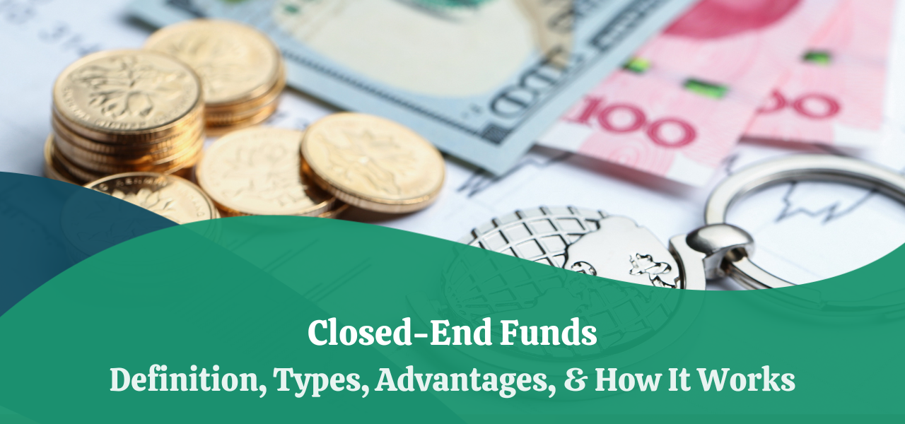 ClosedEnd Funds Definition, Types, Advantages, & How It Works