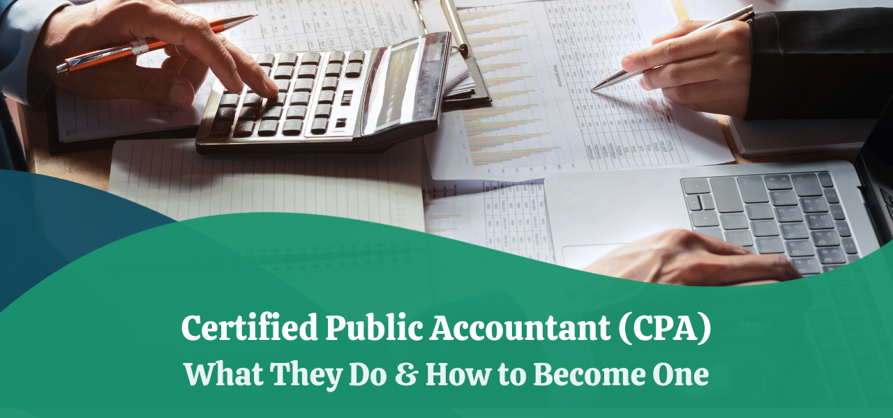 Certified Public Accountant (CPA) What They Do & How to One