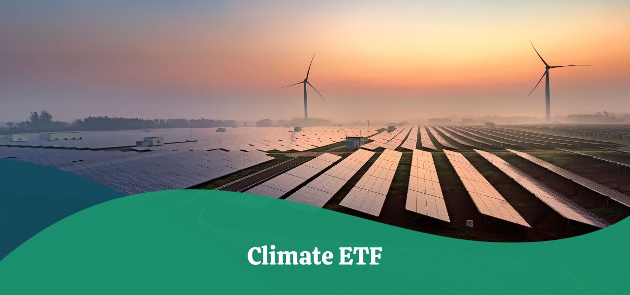 Climate ETF | Types, Evaluation, Risks & Benefits