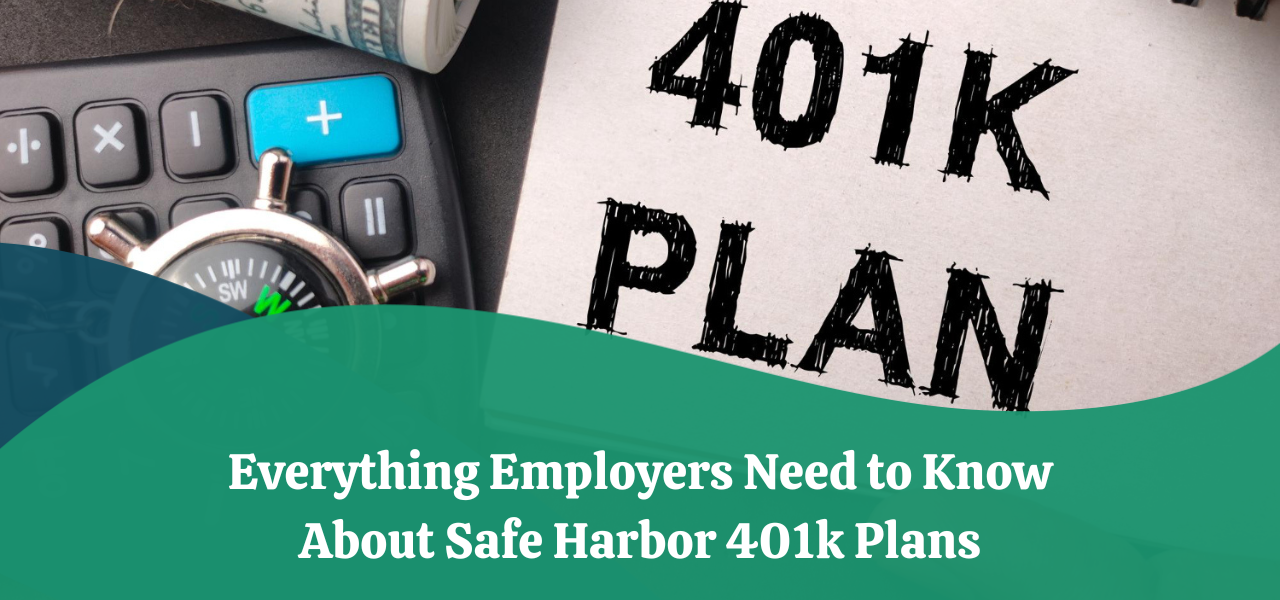 Everything Employers Need To Know About Safe Harbor 401(k) Plans