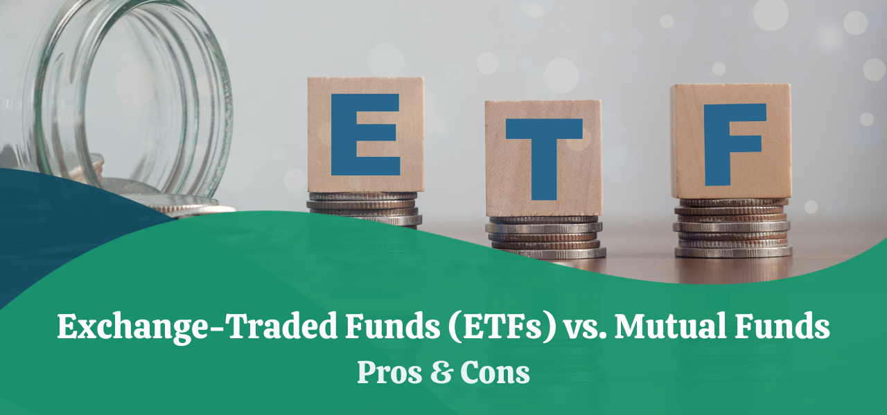 Exchange-Traded Funds (ETFs) Vs Mutual Funds | Pros & Cons