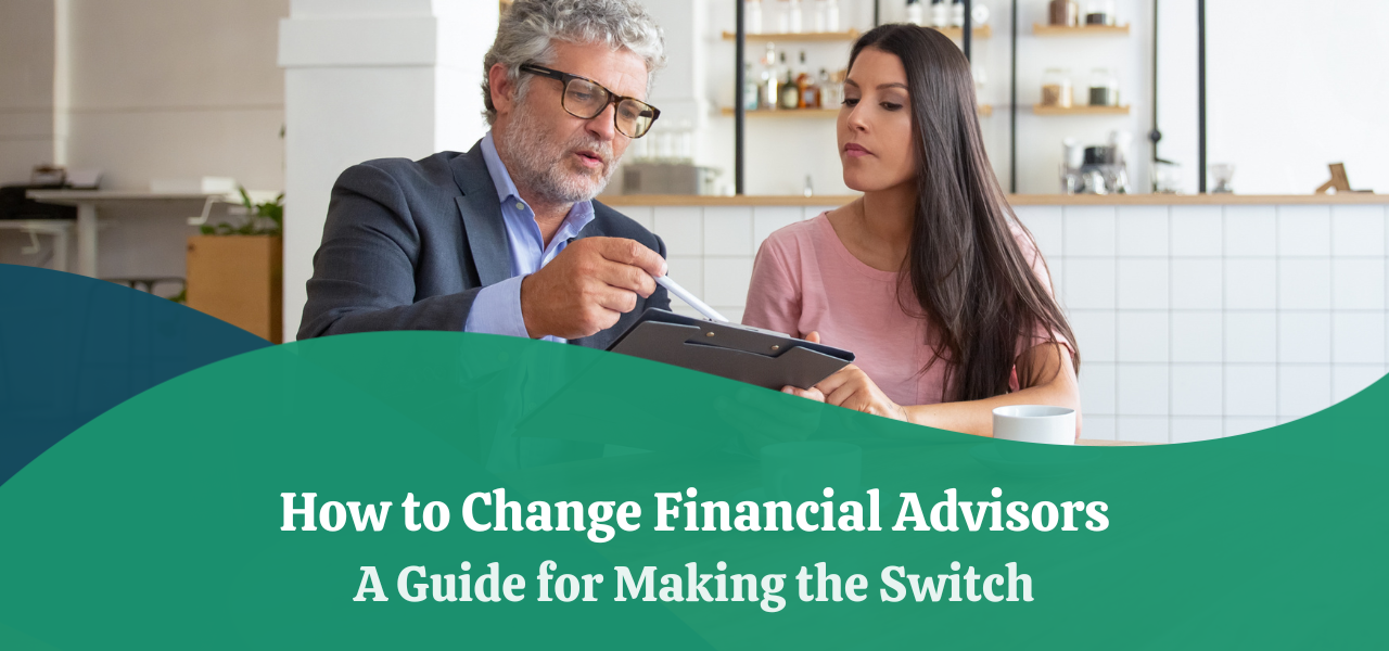 how-to-change-financial-advisors-a-guide-for-making-the-switch