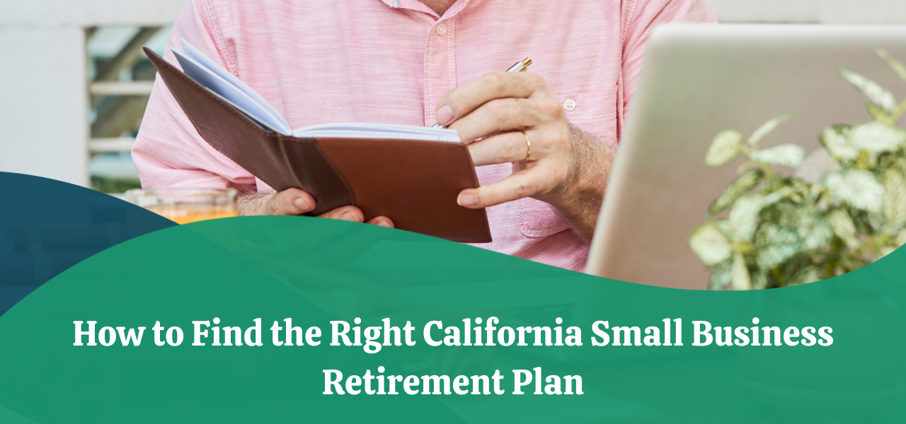 How to Find the Right California Small Business Retirement Plan