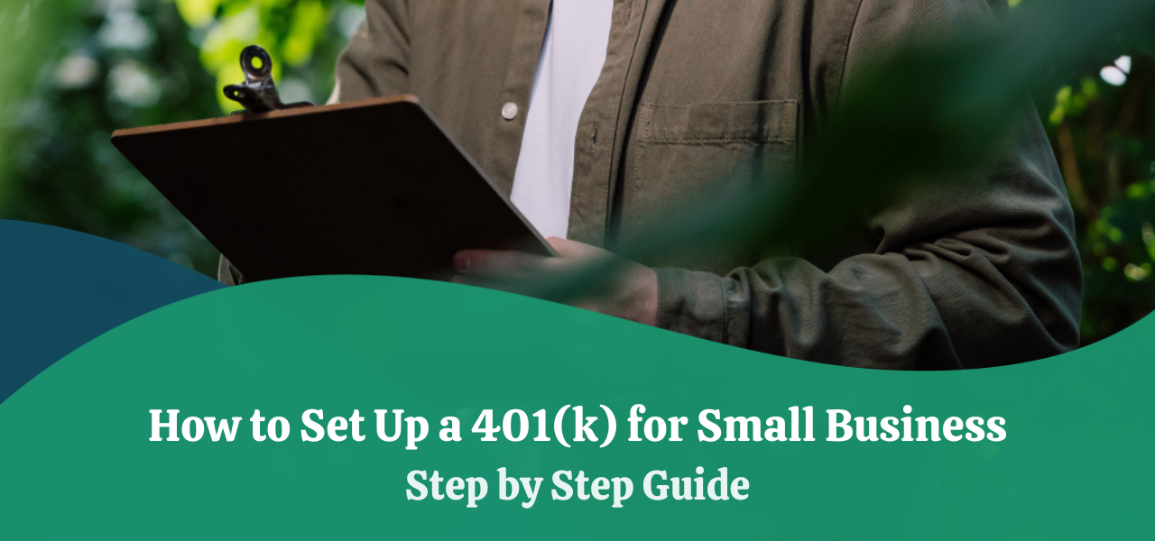 How To Set Up A 401(k) For Small Business: Step-by-Step Guide