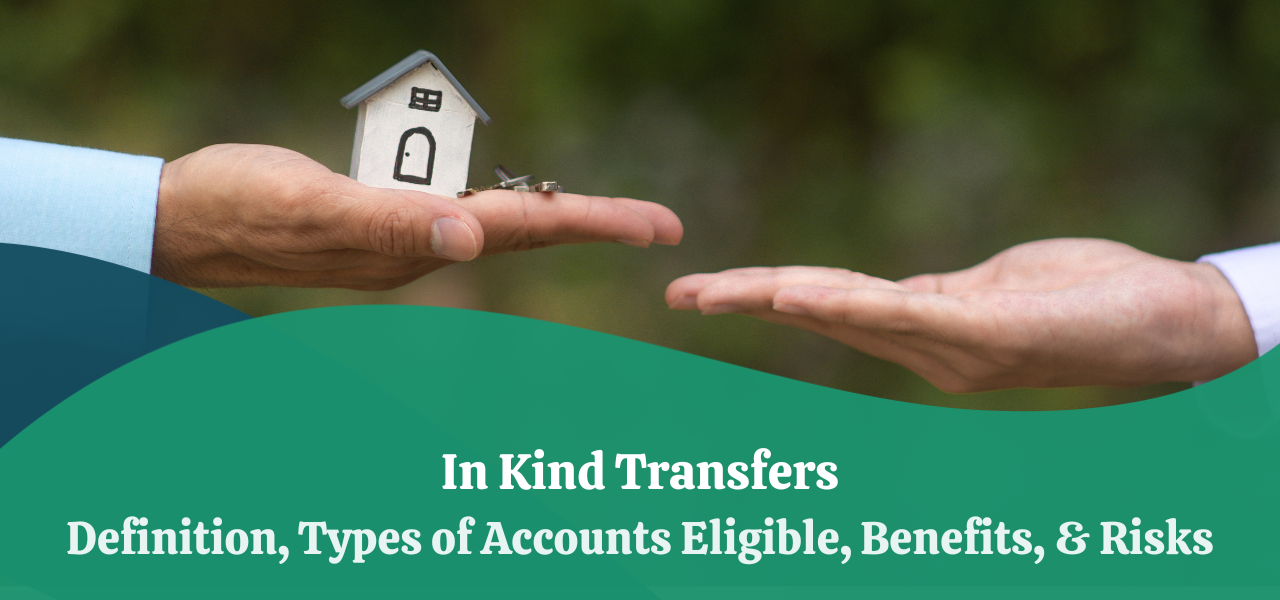 In Kind Transfers | Definition, Types of Accounts Eligible, Benefits ...