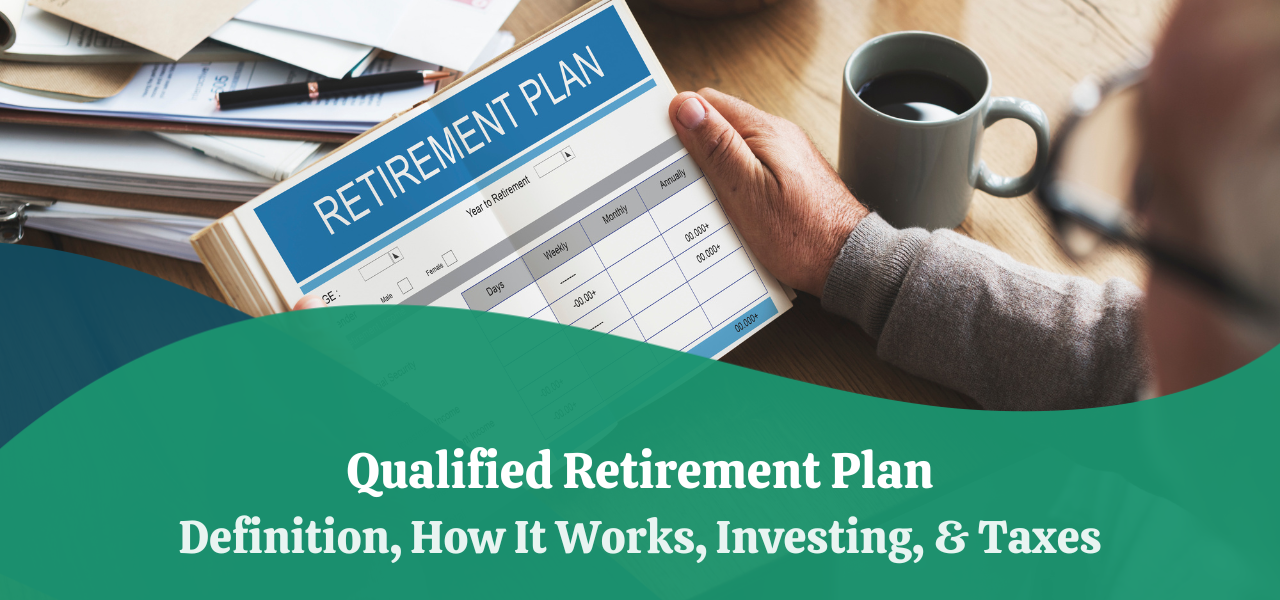 Qualified Retirement Plan | How It Works, Investing, & Taxes