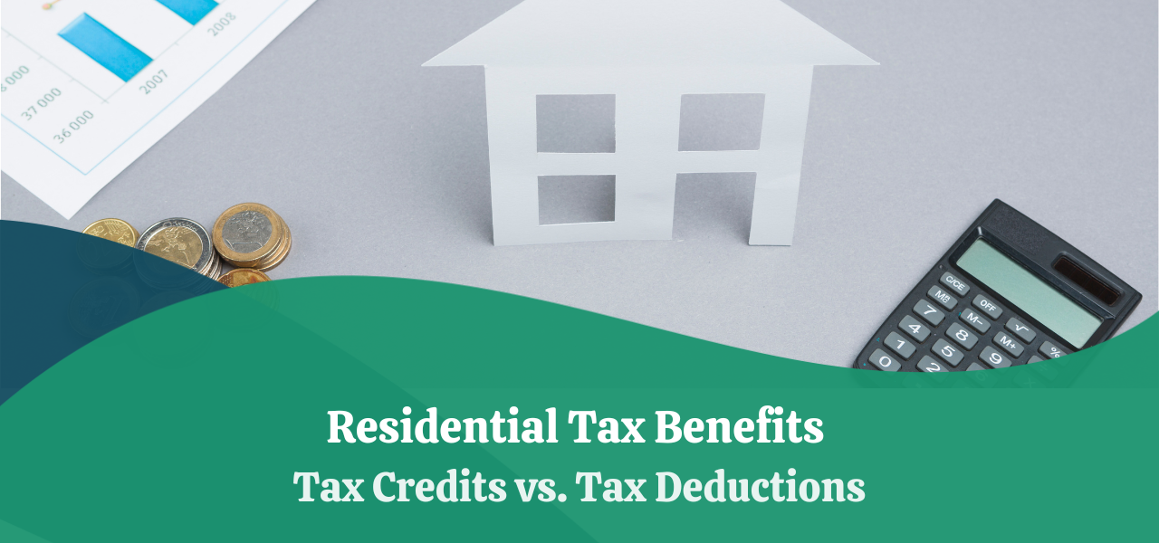 Residential Tax Benefits | Tax Credits vs Tax Deductions