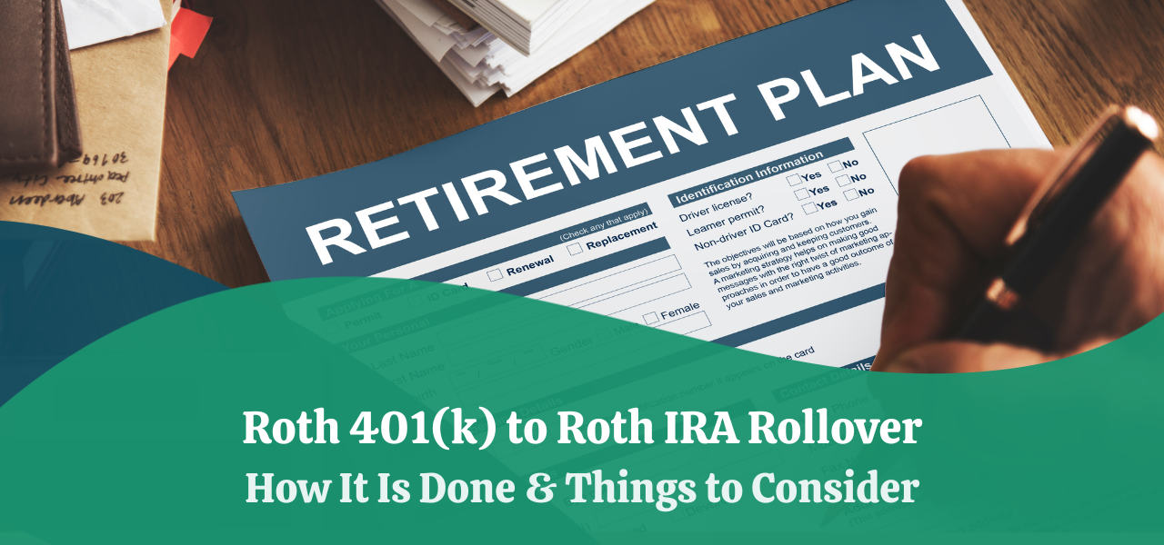 Roth 401(k) to Roth IRA Rollover How to Do It & Things to Consider