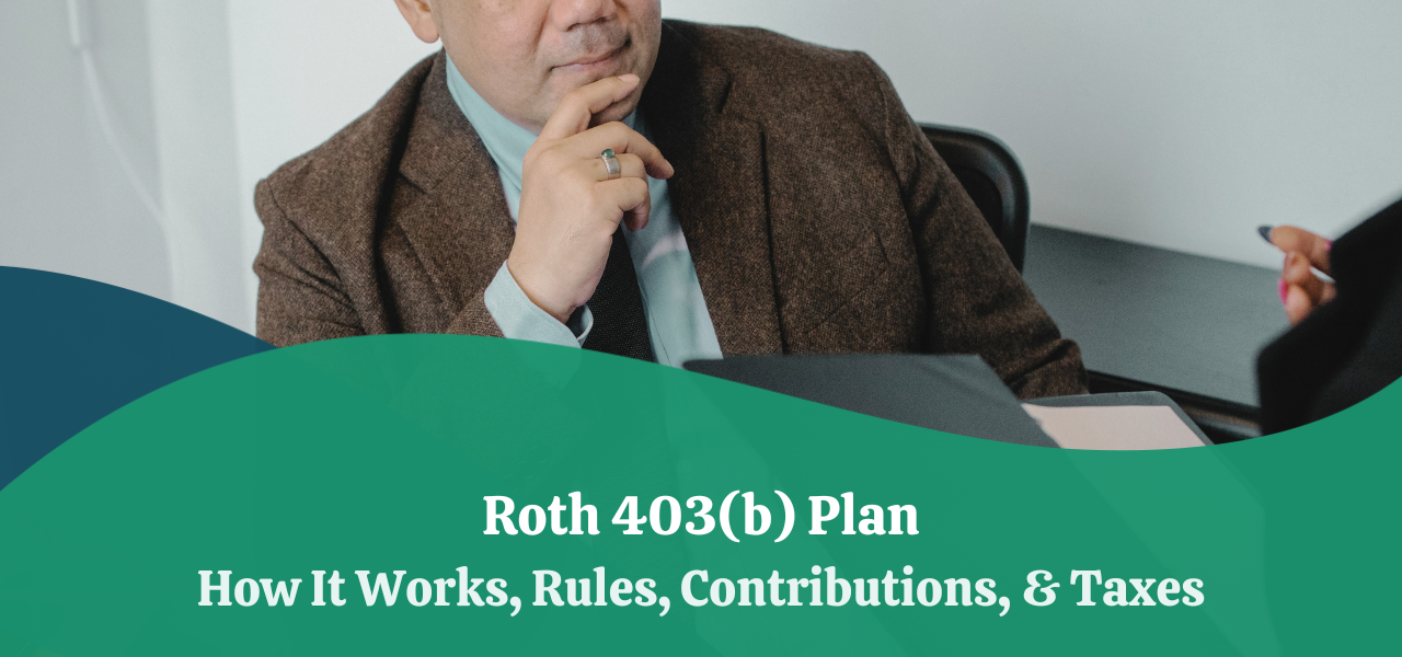 Roth 403(b) Plan How It Works, Rules, Contributions, & Taxes
