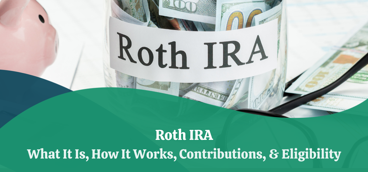 Roth IRA What It Is, How It Works, Contributions, & Eligibility