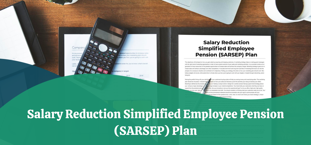 Salary Reduction Simplified Employee Pension (SARSEP) Plan