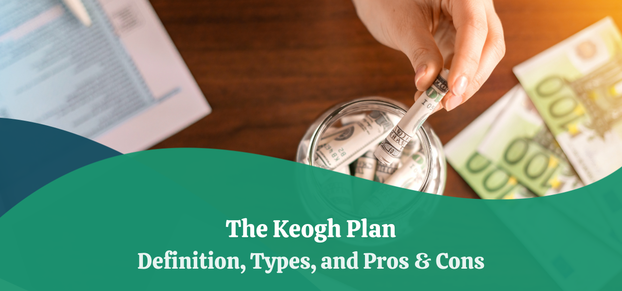 The Keogh Plan Definition Types Difference With 401(k) Pros Cons