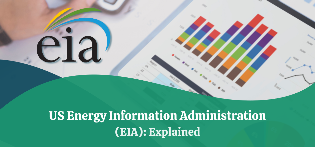 United States Energy Information Administration (EIA): Explained